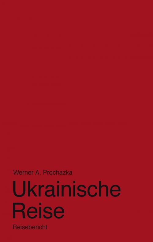 Cover of the book Ukrainische Reise by Werner A. Prochazka, Books on Demand