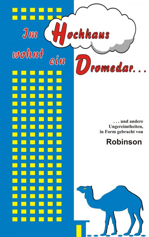 Cover of the book Im Hochhaus wohnt ein Dromedar by Robinson, Books on Demand