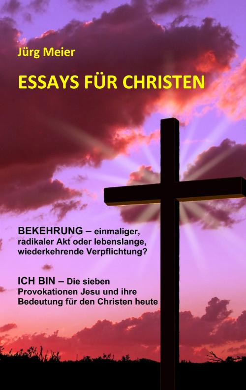 Cover of the book Essays für Christen by Jürg Meier, Books on Demand