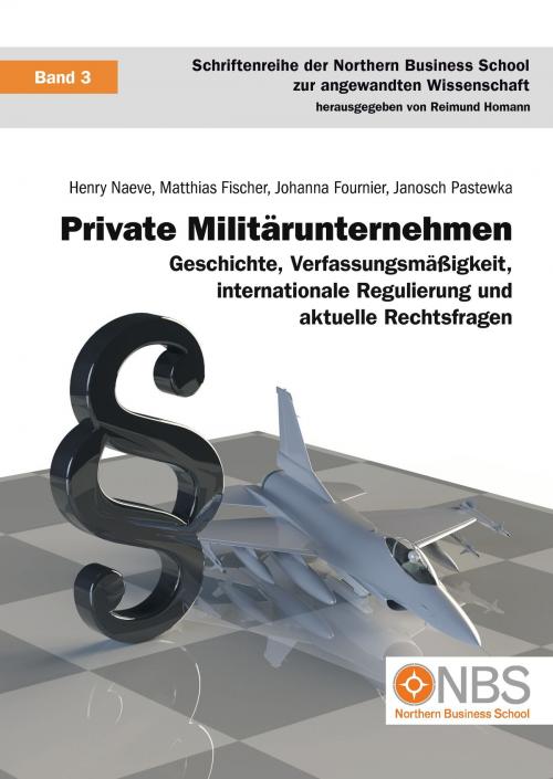 Cover of the book Private Militärunternehmen by Henry Naeve, Matthias Fischer, Johanna Fournier, Janosch Pastewka, Books on Demand