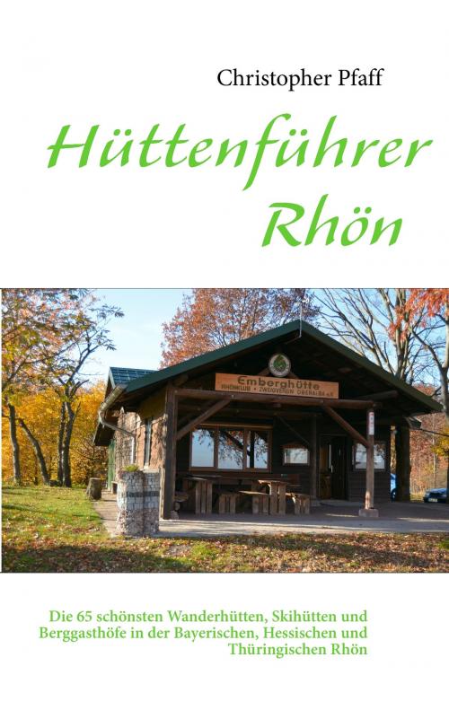 Cover of the book Hüttenführer Rhön by Christopher Pfaff, Books on Demand