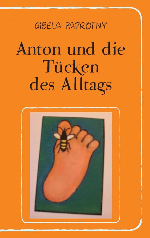 Cover of the book Anton und die Tücken des Alltags by Gisela Paprotny, Books on Demand