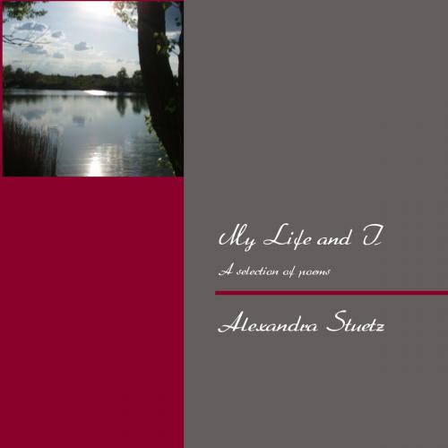 Cover of the book My Life and I by Alexandra Stuetz, Books on Demand