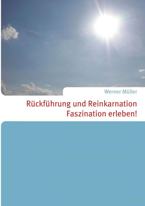 Cover of the book Rückführung und Reinkarnation by Werner Müller, Books on Demand