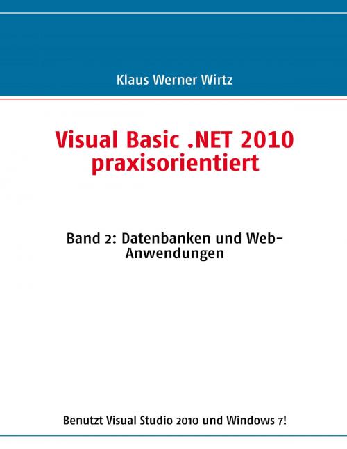 Cover of the book Visual Basic .NET 2010 praxisorientiert by Klaus Werner Wirtz, Books on Demand