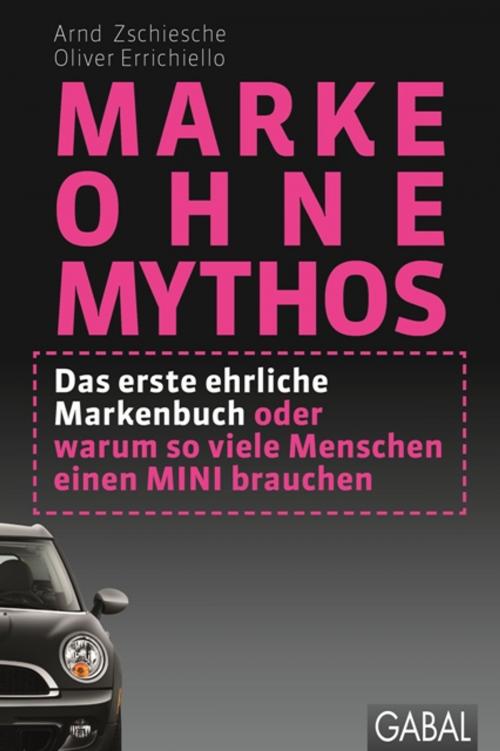 Cover of the book Marke ohne Mythos by Arnd Zschiesche, Oliver Errichiello, GABAL Verlag