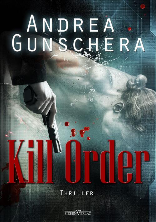 Cover of the book Kill Order by Andrea Gunschera, Sieben Verlag
