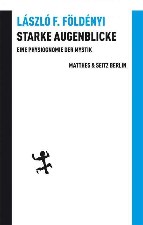 Cover of the book Starke Augenblicke by László F. Földenyi, Matthes & Seitz Berlin Verlag