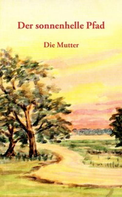 Cover of the book Der sonnenhelle Pfad by Die (d.i. Mira Alfassa) Mutter, Sri Aurobindo Digital Edition