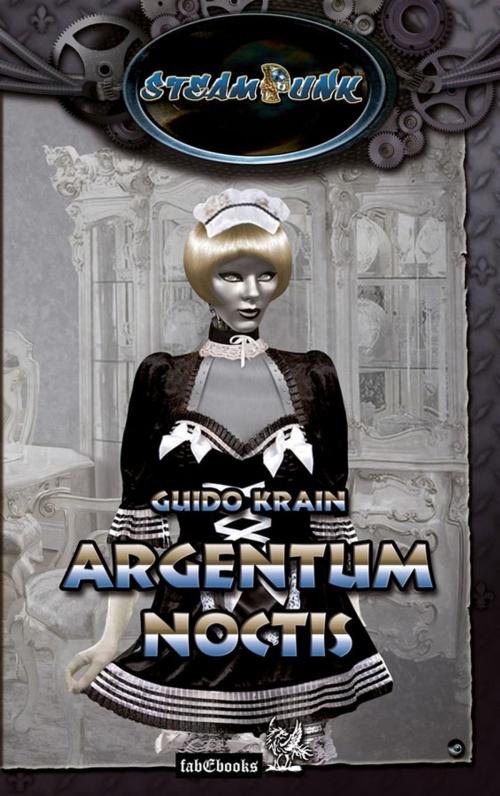 Cover of the book SteamPunk 3: Argentum Noctis by Guido Krain, Fabylon Verlag