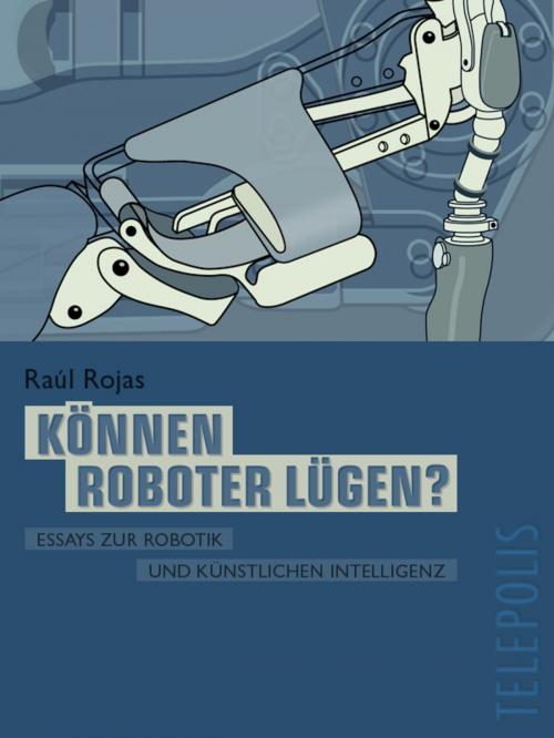 Cover of the book Können Roboter lügen? (Telepolis) by Raúl Rojas, Heise Zeitschriften Verlag