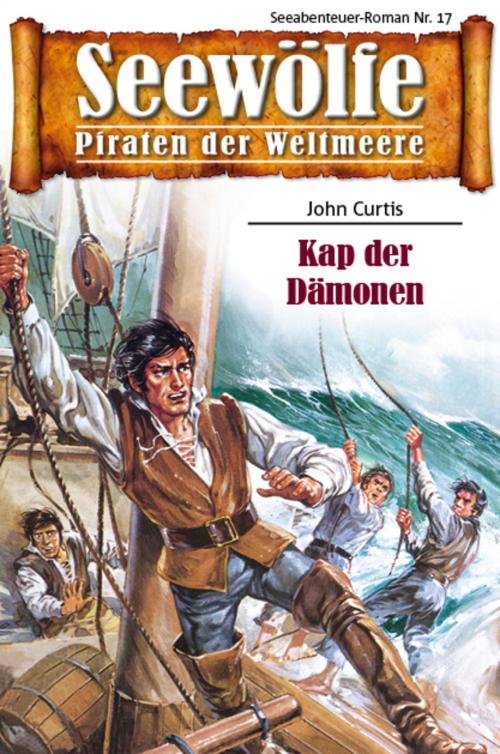 Cover of the book Seewölfe - Piraten der Weltmeere 17 by John Curtis, Pabel eBooks