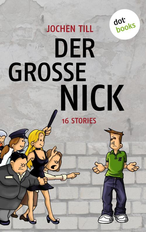 Cover of the book Der große Nick by Jochen Till, dotbooks GmbH