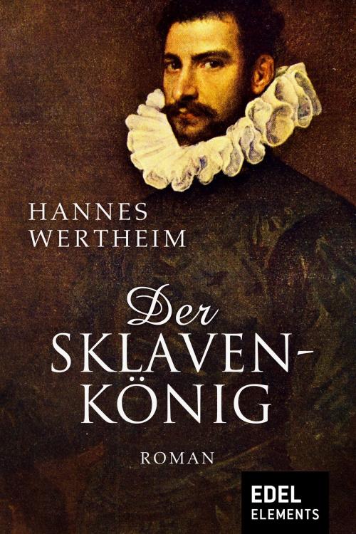 Cover of the book Der Sklavenkönig by Hannes Wertheim, Edel Elements