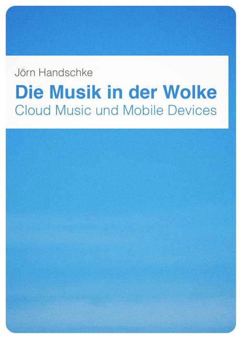 Cover of the book Die Musik in der Wolke by Jörn Handschke, J&H