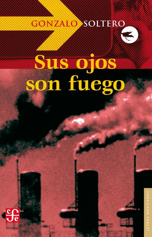 Cover of the book Sus ojos son fuego by Gonzalo Soltero, Fondo de Cultura Económica