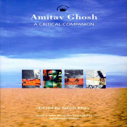 Cover of the book Amitav Ghosh: A Critical Companion by Tabish Khair, Permanent Black