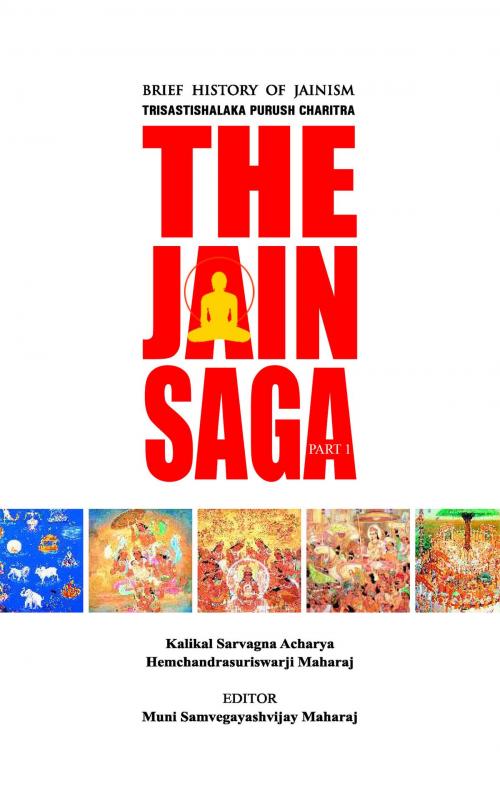 Cover of the book The Jain Saga - Part 1 by Kalikaal Sarvagya Hemchandrasuriswarji, Muni Samvegyash Vijayji, Helen M. Johnson, Multy Graphics