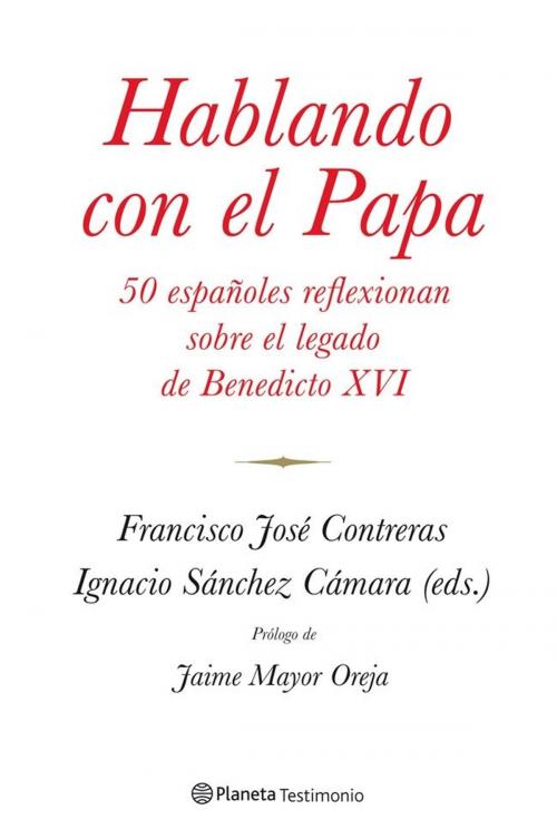 Cover of the book Hablando con el Papa by Ignacio Sánchez Cámara, Francisco José Contreras, Grupo Planeta