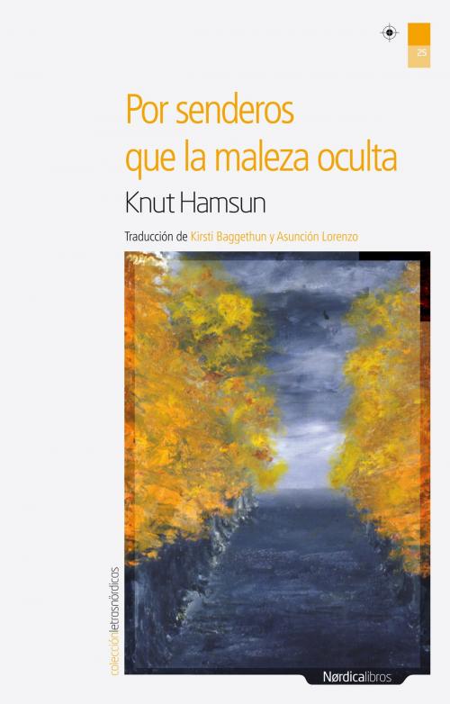 Cover of the book Por senderos que la maleza oculta by Knut Hamsun, Nórdica Libros