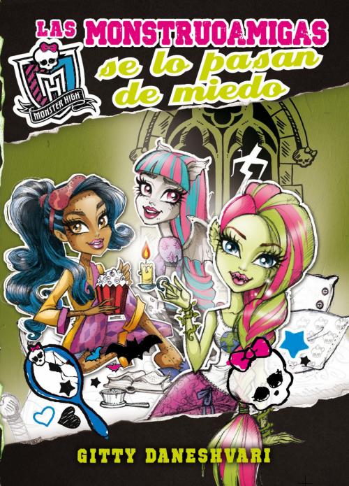 Cover of the book Monster High. Las monstruoamigas se lo pasan de miedo by Gitty Daneshvary, Penguin Random House Grupo Editorial España