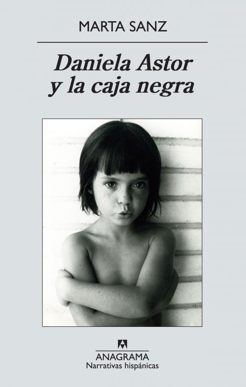Cover of the book Daniela Astor y la caja negra by Marta Sanz, Editorial Anagrama