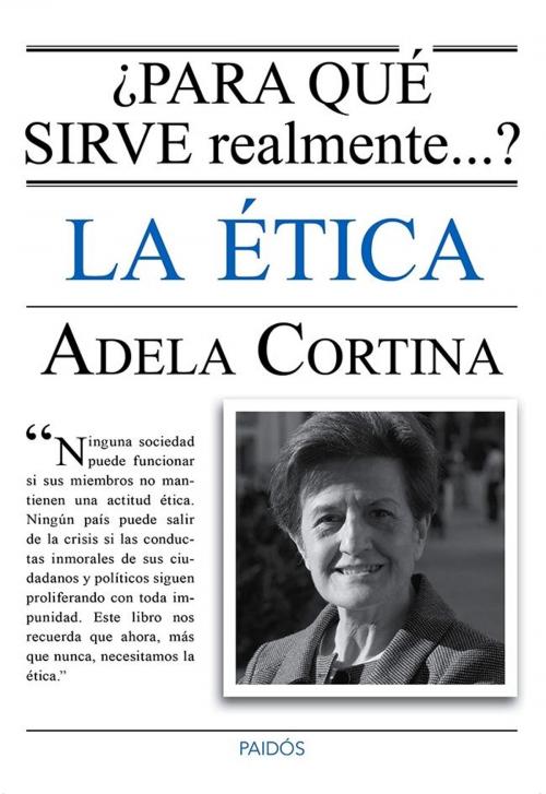 Cover of the book ¿Para qué sirve realmente la ética? by Adela Cortina Orts, Grupo Planeta