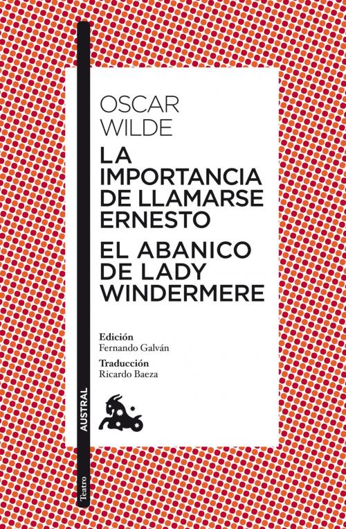 Cover of the book La importancia de llamarse Ernesto / El abanico de lady Windermere by Oscar Wilde, Grupo Planeta