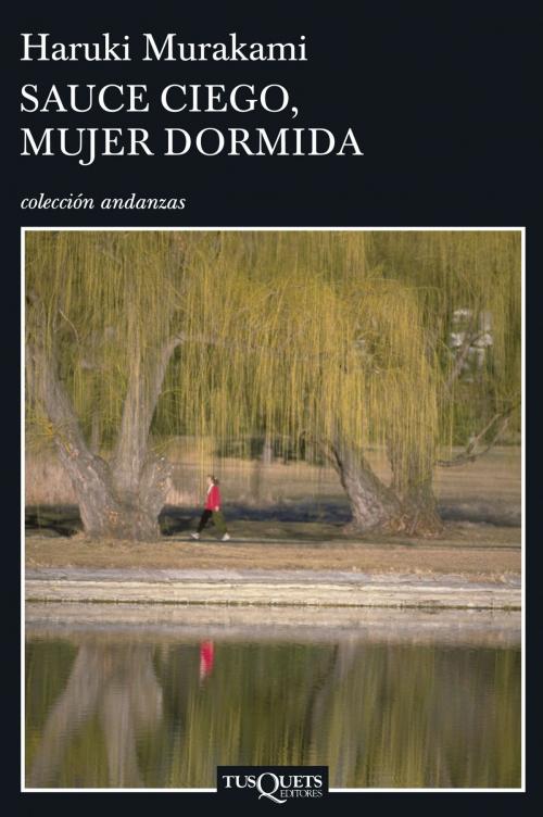 Cover of the book Sauce ciego, mujer dormida by Haruki Murakami, Grupo Planeta