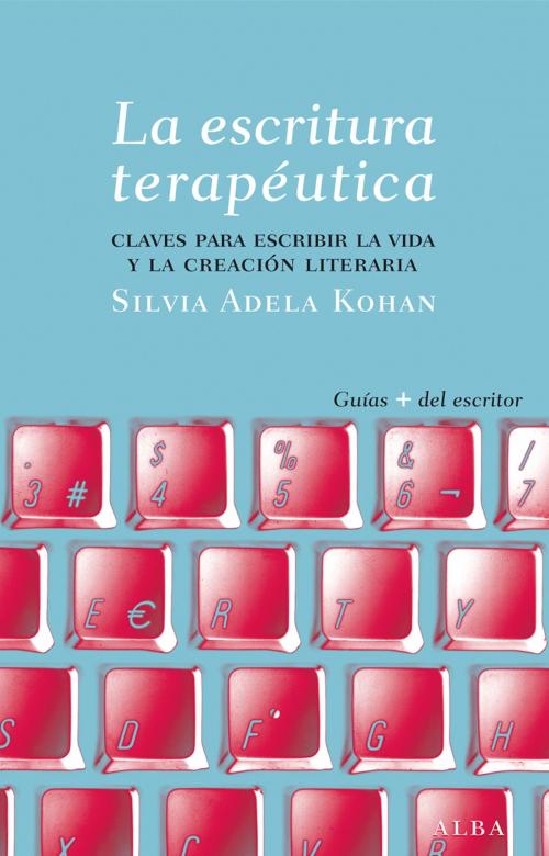Cover of the book La escritura terapéutica by Silvia Adela Kohan, Alba Editorial