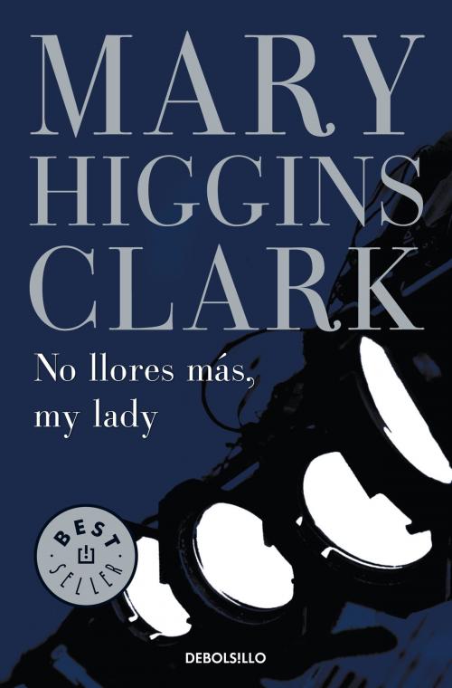 Cover of the book No llores más, my lady by Mary Higgins Clark, Penguin Random House Grupo Editorial España