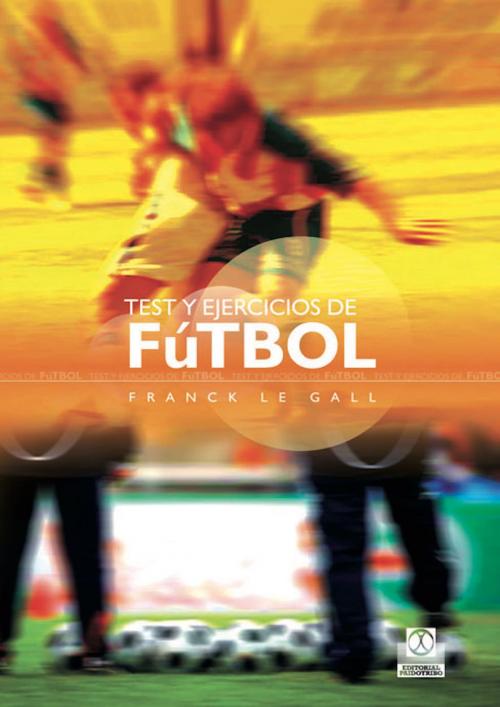 Cover of the book Test y ejercicios de fútbol by Frank Le Gall, Paidotribo