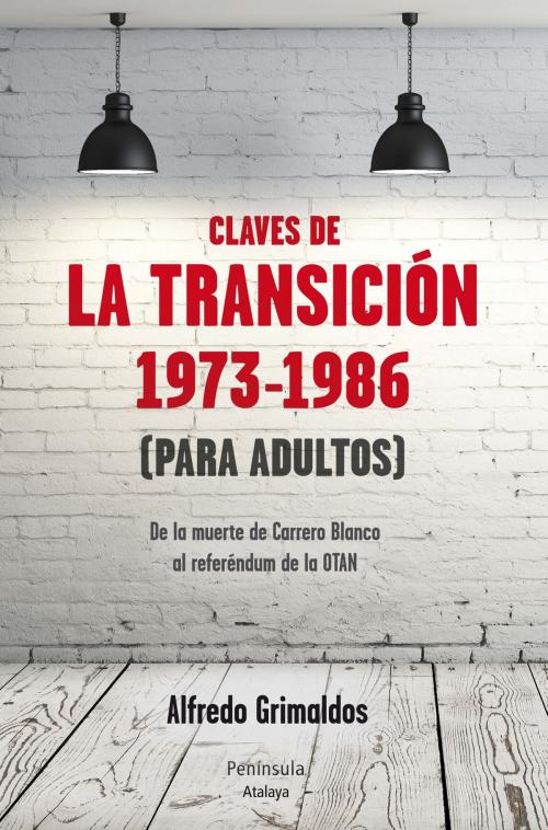 Cover of the book Claves de la transición 1973-1986 (Para adultos) by Alfredo Grimaldos, Grupo Planeta