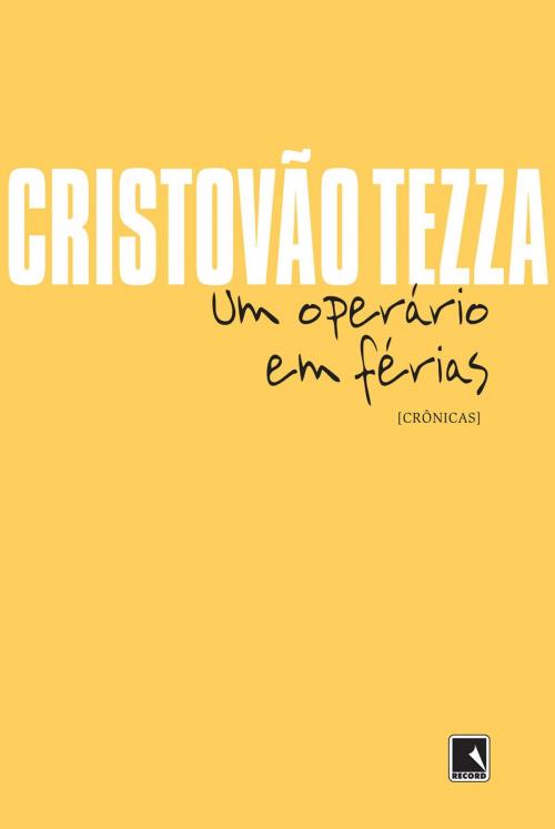 Cover of the book Um operário em férias by Cristovão Tezza, Record