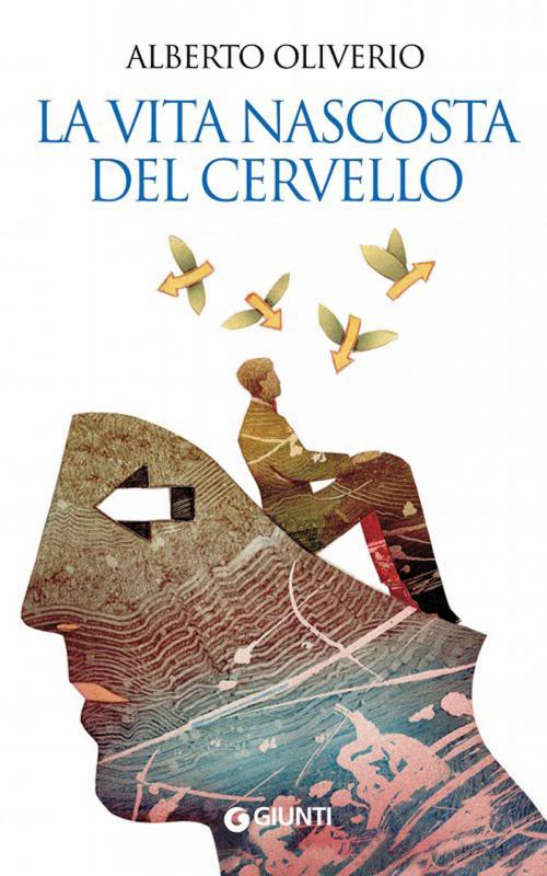 Cover of the book La vita nascosta del cervello by Alberto Oliverio, Giunti