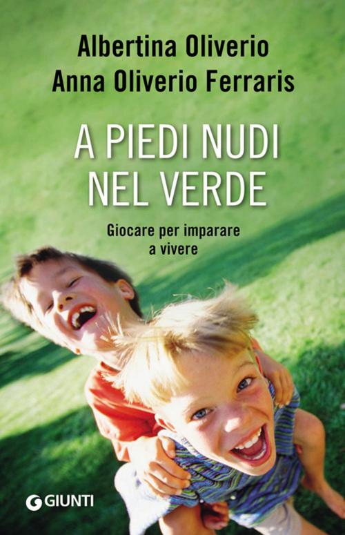 Cover of the book A piedi nudi nel verde by Albertina Oliverio, Anna Oliverio Ferraris, Giunti