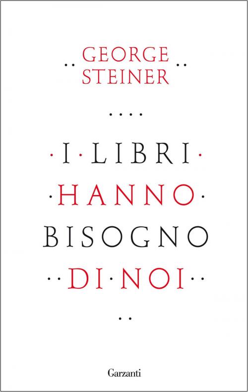 Cover of the book I libri hanno bisogno di noi by George Steiner, Garzanti