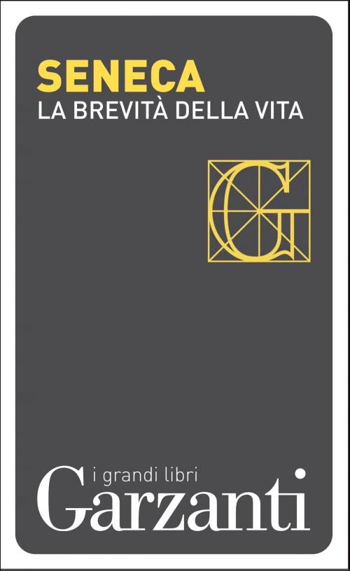 Cover of the book La brevità della vita by Lucio Anneo Seneca, Garzanti classici