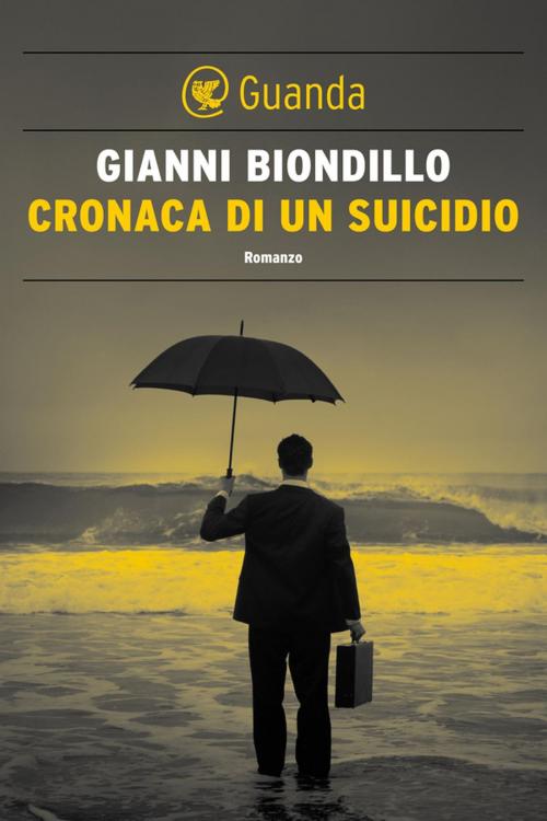 Cover of the book Cronaca di un suicidio by Gianni Biondillo, Guanda