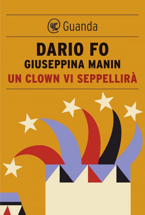 Cover of the book Un clown vi seppellirà by Dario  Fo, Giuseppina Manin, Guanda