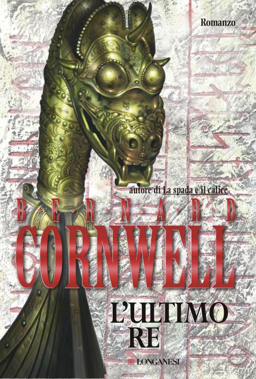 Cover of the book L'ultimo re by Bernard Cornwell, Longanesi