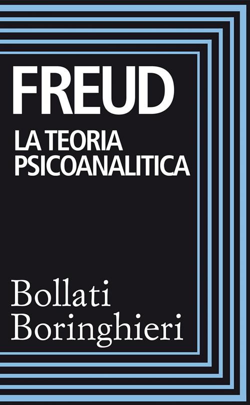 Cover of the book La teoria psicoanalitica by Sigmund Freud, Bollati Boringhieri
