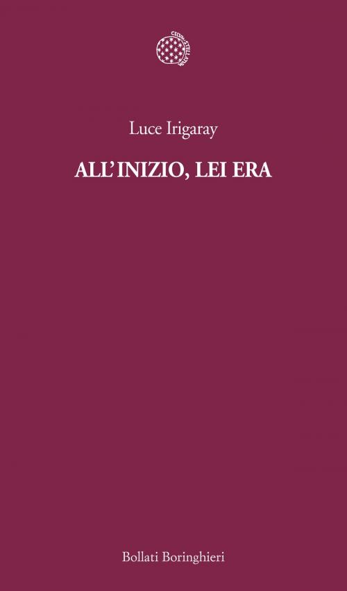 Cover of the book All’inizio, lei era by Luce  Irigaray, Bollati Boringhieri