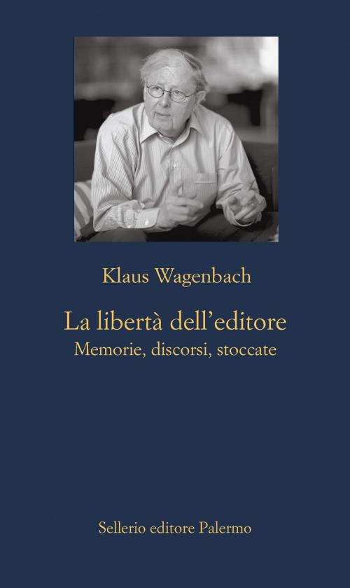 Cover of the book La libertà dell'editore by Klaus Wagenbach, Sellerio Editore