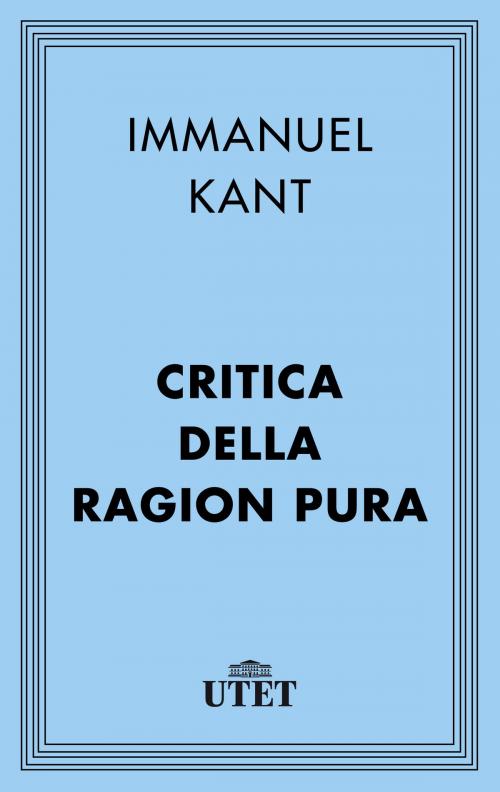 Cover of the book Critica della ragion pura by Immanuel Kant, UTET