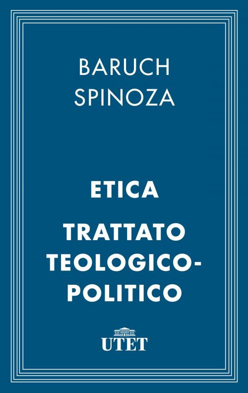 Cover of the book Etica e Trattato teologico-politico by Baruch Spinoza, UTET