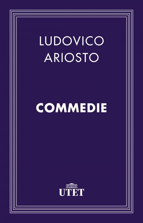 Cover of the book Commedie by Ludovico Ariosto, UTET