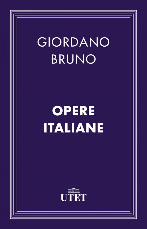Cover of the book Opere italiane by Giordano Bruno, UTET