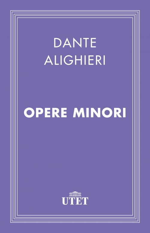 Cover of the book Opere minori by Dante Alighieri, UTET