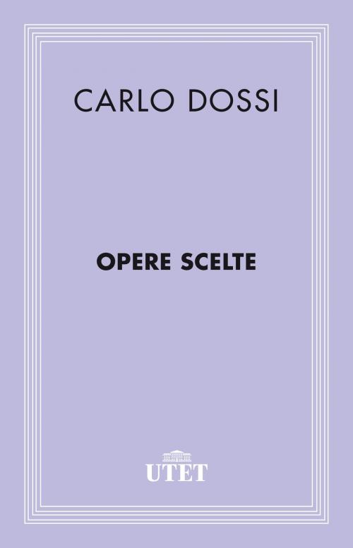 Cover of the book Opere scelte by Carlo Dossi, UTET